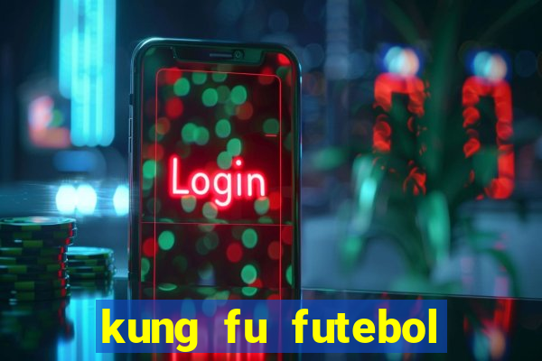 kung fu futebol clube completo dublado